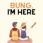 Bung, I’m Here