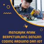 Mengajak Anak Berpetualang dengan Coding Arduino dan IoT